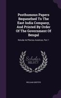 Posthumous Papers Bequeathed to the East India Company, and Printed by Order of the Government of Bengal: Notulae Ad Plantas Asiaticas, Part 1 1175314021 Book Cover