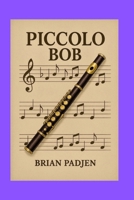Piccolo Bob B0FNFPLVYZ Book Cover
