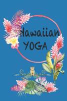 Hawaiian Yoga: YOGA IN HAWAII What could be better 120 lined page journal 1071090607 Book Cover