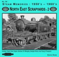 1950's-1960's North East Scrapyards: Arnott Young & Thompsons v. 2: Including: Clayton Davie, Hughes, Bolckows, W Willoughby, Darlington Works (Steam Memories) 190709492X Book Cover