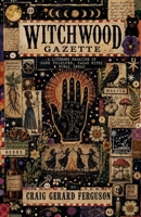 Witchwood Gazette - A Literary Magazine of Dark Folklore, Pagan Rites & Rural Dread B0HHV15RC2 Book Cover