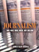 Journalism: Who, What, When, Where, Why, And How 020537204X Book Cover