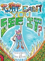 Why Can't You See It? 1736642944 Book Cover