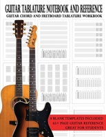 Guitar Tablature Notebook and Reference: Guitar Chord and Fretboard Tablature Workbook 1990144020 Book Cover