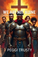 We Are Not Alone: A 31-Day Devotional of Justice, Sacrifice, and Solidarity (We Are Still Here & We Are Not Alone) B0DYDZNH1J Book Cover