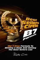Best Seller's Circle B7 Formula: The 7 Step Formula To Hitting The Best Sellers List B08NRZ92DK Book Cover