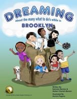 Dreaming About The Many What To Do's While In Brooklyn 0983510415 Book Cover