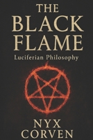 The Black Flame: Luciferian Wisdom, Power, and Sovereignty in a World of Chains B0F543MDRZ Book Cover