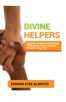 DIVINE HELPERS: Knowing, Keeping & Effectively Utilizing the Most Important People in Your Life 9988256876 Book Cover