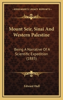 Mount Seir, Sinai and Western Palestine 1164895788 Book Cover
