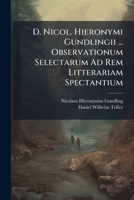 D. Nicol. Hieronymi Gundlingii ... Observationum Selectarum Ad Rem Litterariam Spectantium 124786815X Book Cover