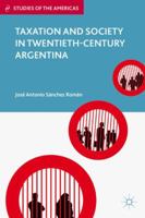 Taxation and Society in Twentieth-Century Argentina 0230341268 Book Cover