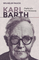 Karl Barth - Prophet Of A New Christianity 1532641559 Book Cover