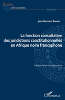 La fonction consultative des juridictions constitutionnelles en Afrique noire francophone (Études Africaines) 2343245274 Book Cover