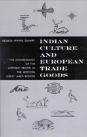 Indian Culture and European Trade Goods: The Archeology of the Historic Period in the Western Great Lakes Region 0299040747 Book Cover