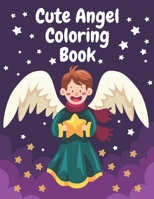 Cute Angel Coloring Book: Kids angel coloring book | Make activity with coloring book for kids, boys, and girls | Color Your Own Angels and also ... | Coloring Book with Fun and Relax B08WJZCX4P Book Cover