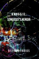 Amnesia: Somebody's Memoir 0996400168 Book Cover