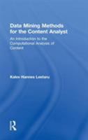 Data Mining Methods for the Content Analyst: An Introduction to the Computational Analysis of Content 0415895138 Book Cover