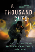 A Thousand Cuts: Digital Repression and Pro-Democracy Movements in Thailand (New Perspectives in Southeast Asian Studies) 0299359700 Book Cover