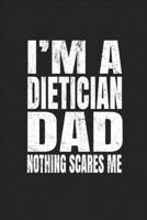 I'm A Dietician Dad Nothing Scares Me: Food Journal - Plan Your Meals And Activities 1654871826 Book Cover