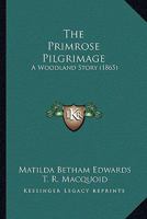 The Primrose Pilgrimage: A Woodland Story 1165588684 Book Cover