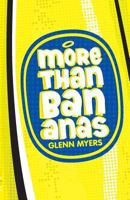More Than Bananas: How the Christian faith works for me and the whole Universe. 0956501052 Book Cover