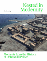 Nested in Modernity: Moments from the History of Doha's Old Palace 9004760016 Book Cover