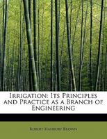 Irrigation: Its Principles And Practice As A Branch Of Engineering 1015824889 Book Cover