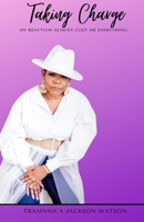 Taking Charge: My Reaction Almost Cost Me Everything 0578784572 Book Cover