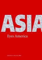 Asia Eyes America: Regional Perspectives on U.S. Asia-Pacific Strategy in the Twenty-first Century: Regional Perspectives on U.S. Asia-Pacific Strategy in the Twenty-first Century 1884733433 Book Cover