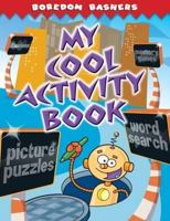 Boredom Bashers: My Cool Activity Book 184837514X Book Cover