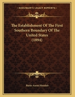 The Establishment Of The First Southern Boundary Of The United States 116218289X Book Cover