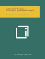 A Trial Survey of Mexican-Southwestern Architectural Parallels: Monographs of the School of American Research, No. 21 1258323184 Book Cover