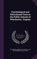 Psychological and Educational Tests in the Public Schools of Winchester, Virginia 134748910X Book Cover