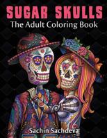 Sugar Skulls - The Adult Coloring Book 1977797865 Book Cover