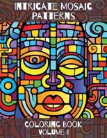 Intricate Mosaic Patterns: Coloring Book: Volume II B0CNV1Q3H3 Book Cover