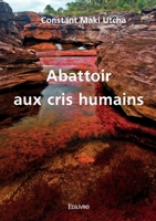 Abattoir aux cris humains (French Edition) 2414599022 Book Cover