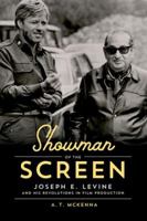 Showman of the Screen: Joseph E. Levine and His Revolutions in Film Promotion 0813168716 Book Cover
