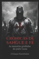 CRÔNICAS DE SANGUE E FÉ: As memórias proibidas do padre Lucas (Portuguese Edition) B0GHQ7S6PJ Book Cover