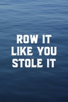 Row It Like You Stole It: All Purpose 6x9 Blank Lined Notebook Journal Way Better Than A Card Trendy Unique Gift Blue Texture Rowing 1707971935 Book Cover