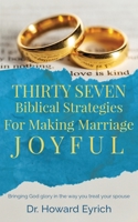 Thirty Seven Biblical Strategies For Making Marriage Joyful 1739169867 Book Cover