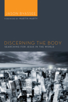 Discerning the Body: Searching for Jesus in the World 1620323761 Book Cover