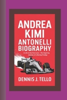 ANDREA KIMI ANTONELLI BIOGRAPHY: A Life in the Fast Lane – The Inspiring Journey of a Racing Prodigy B0DR2Z9KGC Book Cover