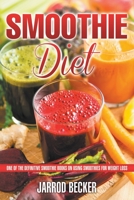 Smoothie Diet : One of the Definitive Smoothie Books on Using Smoothies for Weight Loss 1631876112 Book Cover