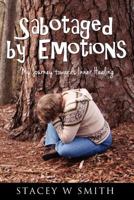 Sabotaged by Emotions 1622304713 Book Cover