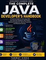 The Complete Java Developer’s Handbook: A Practical Guide to Core Java, DSA, Java Interview Questions, Mini Projects, Backend Development, Resume Preparation, and Placement Success B0GYJVCPWC Book Cover