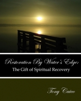 Restoration by Water's Edge: The Gift of Spiritual Recovery 1645900223 Book Cover