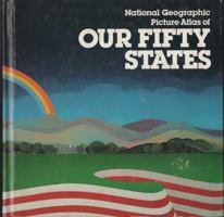 National Geographic Picture Atlas of Our Fifty States 0870442163 Book Cover