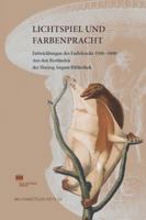 Lichtspiel Und Farbenpracht: Entwicklungen Des Farbdrucks 1500-1800. Aus Den Bestanden Der Herzog August Bibliothek 3447064579 Book Cover
