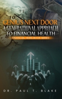 Genius Next Door: A Generational Approach to Financial Health: A Generational Approach to Financial Health: A Generational Approach to Financial Health B0DY95YXMC Book Cover